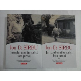 ION D. SIRBU  -  JURNALUL UNUI JURNALIST FARA JURNAL  -  2 VOLUME